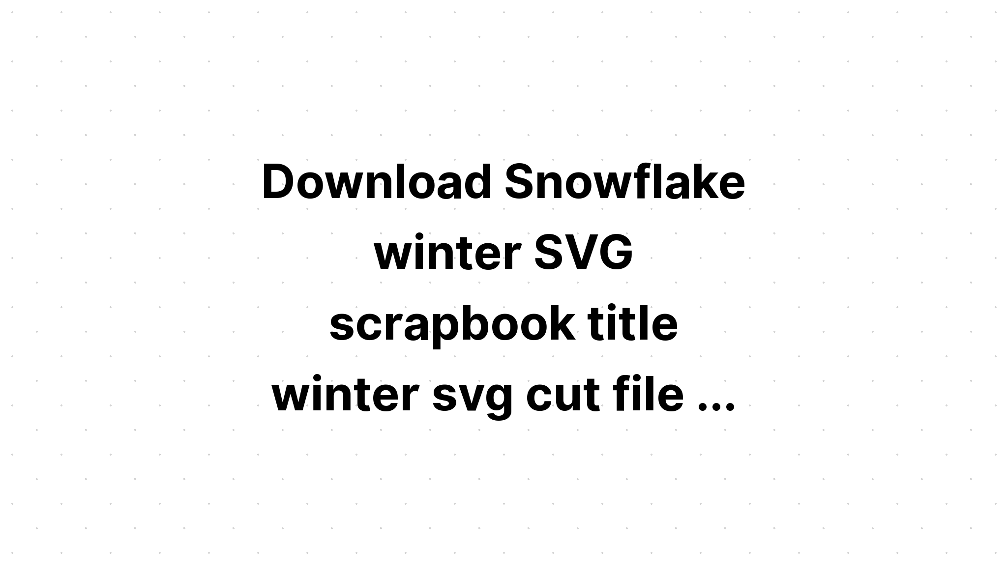 Download Free Svg Snowflakes Pack File For Cricut - Download Free SVG Cut File